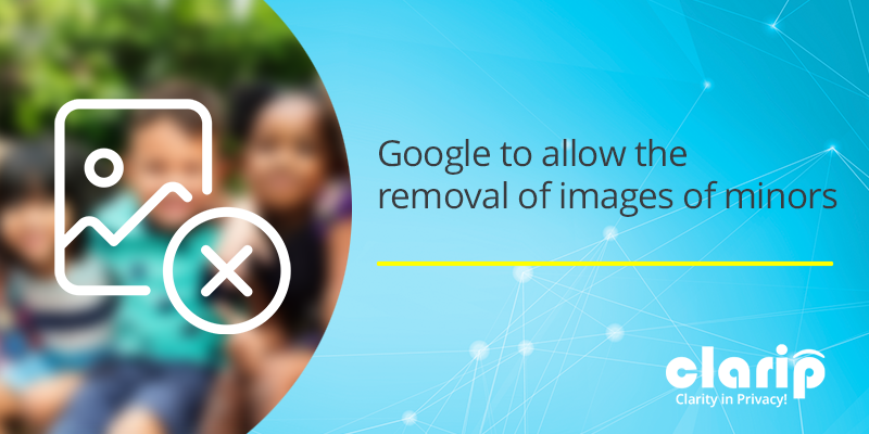 Google to allow the removal of images of minors