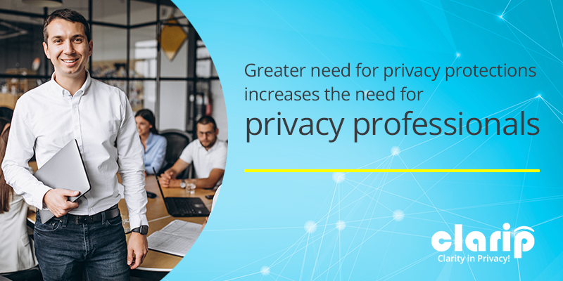 Greater need for Privacy Protections  increases the need for Privacy Professionals