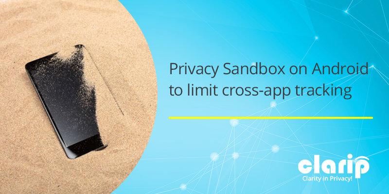Privacy Sandbox on Android to limit cross-app tracking