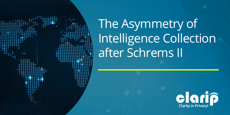 The Asymmetry of  Intelligence Collection  after Schrems II