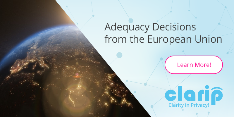 European Union granted adequacy to Andorra, Argentina, Canada, Faroe Islands, Guernsey, Isle of Man, Israel, Japan, Jersey, New Zealand, Switzerland, Uruguay, and United Kingdom