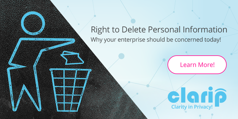 Why your enterprise should be concerned about right to delete personal information